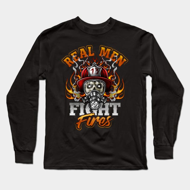 Real Men Fight Fires Firefighter Graduation Long Sleeve T-Shirt by GigibeanCreations